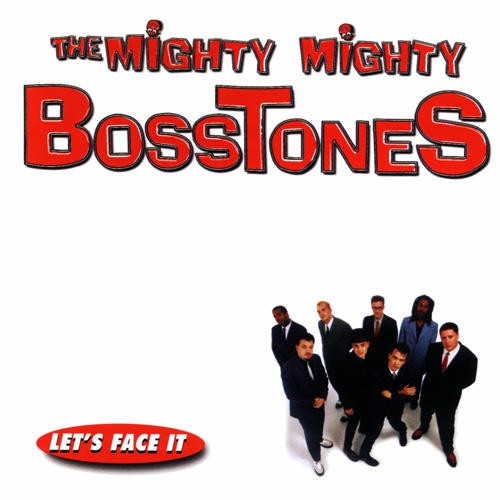 The Mighty Mighty Bosstones — Let’s Face It cover