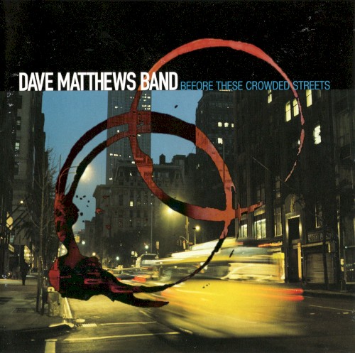 Dave Matthews Band — Before These Crowded Streets cover