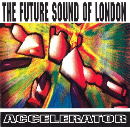 The Future Sound of London — Accelerator cover