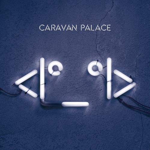 Caravan Palace — <|°_°|> cover