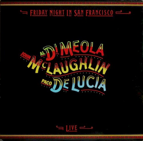 Al Di Meola, John McLaughlin, Paco de Lucía — Friday Night in San Francisco cover