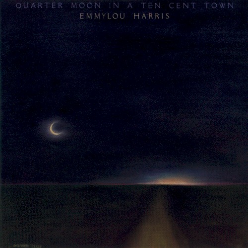 Emmylou Harris — Quarter Moon in a Ten Cent Town cover
