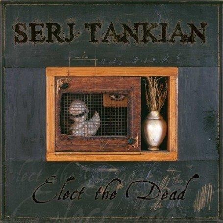 Serj Tankian — Elect the Dead cover