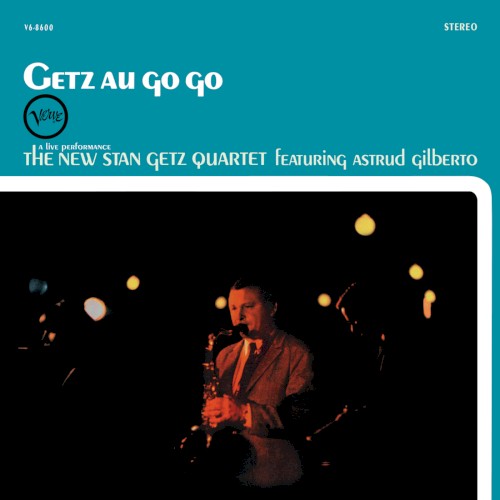 The New Stan Getz Quartet featuring Astrud Gilberto — Getz Au Go Go cover