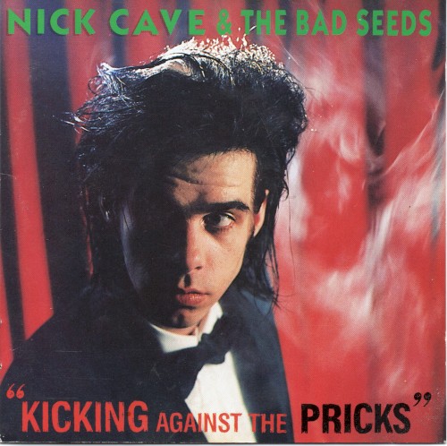 Nick Cave and the Bad Seeds — Kicking Against the Pricks cover