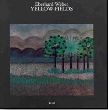 Eberhard Weber — Yellow Fields cover