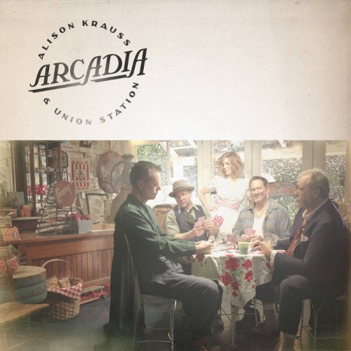 Alison Krauss & Union Station — Arcadia cover