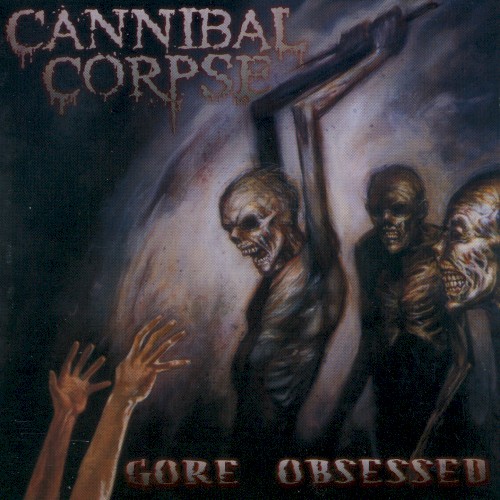 Cannibal Corpse — Gore Obsessed cover
