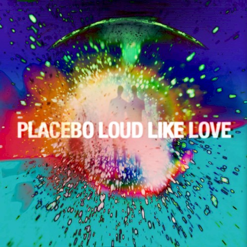 Placebo — Loud Like Love cover