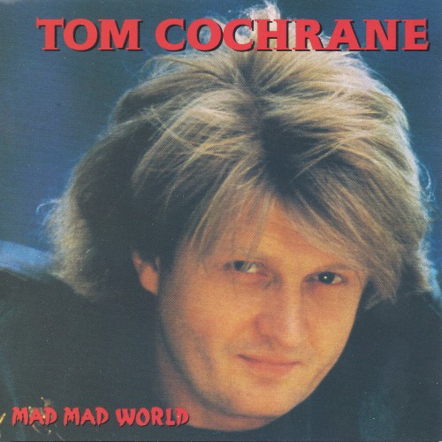 Tom Cochrane — Mad Mad World cover