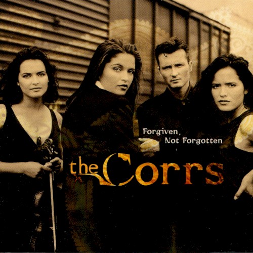 The Corrs — Forgiven, Not Forgotten cover