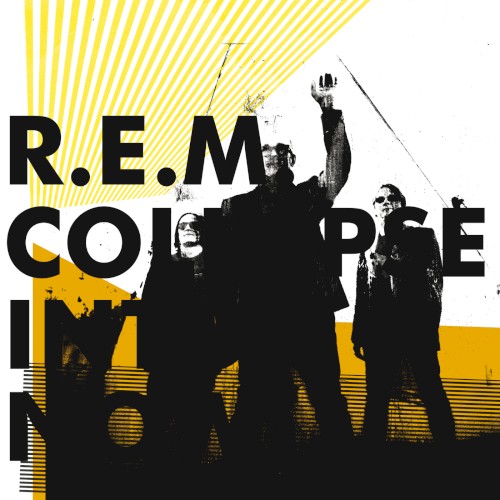 R.E.M. — Collapse Into Now cover