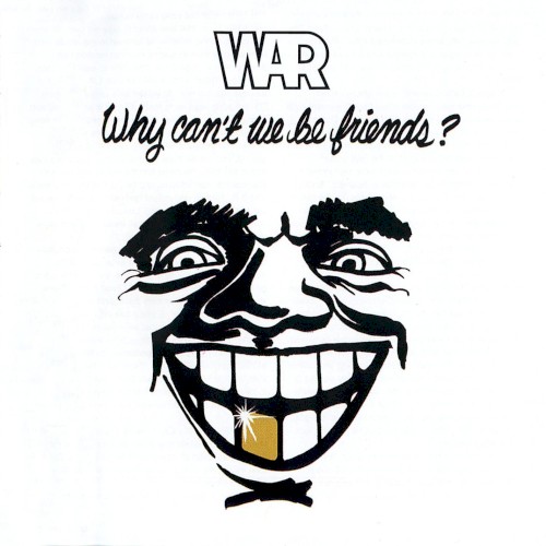 War — Why Can’t We Be Friends? cover