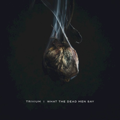 Trivium — What the Dead Men Say cover