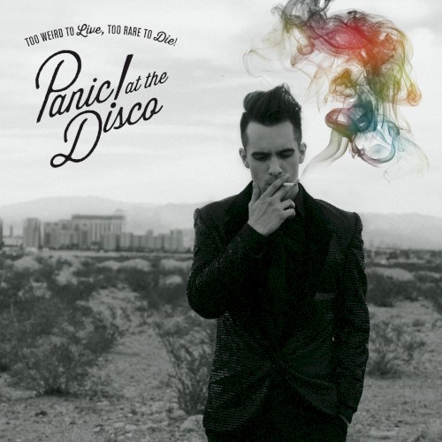 Panic! at the Disco — Too Weird to Live, Too Rare to Die! cover