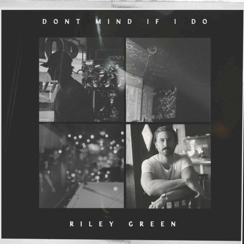 Riley Green — Don’t Mind If I Do cover