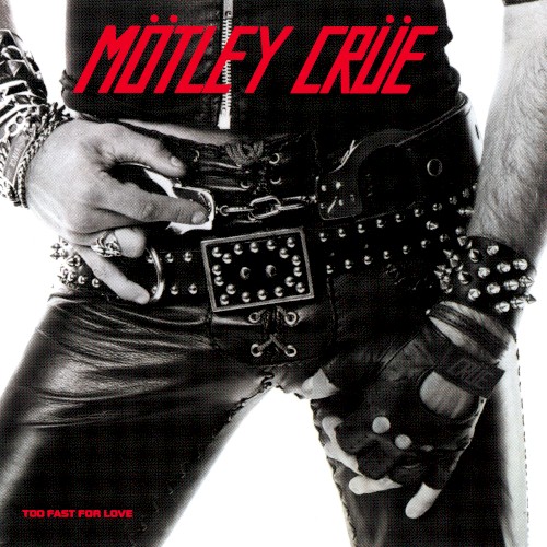 Mötley Crüe — Too Fast for Love cover