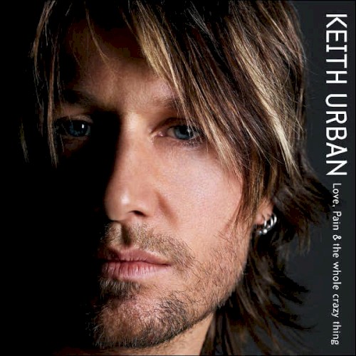 Keith Urban — Love, Pain & the Whole Crazy Thing cover