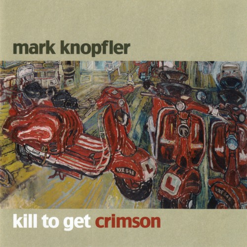 Mark Knopfler — Kill to Get Crimson cover