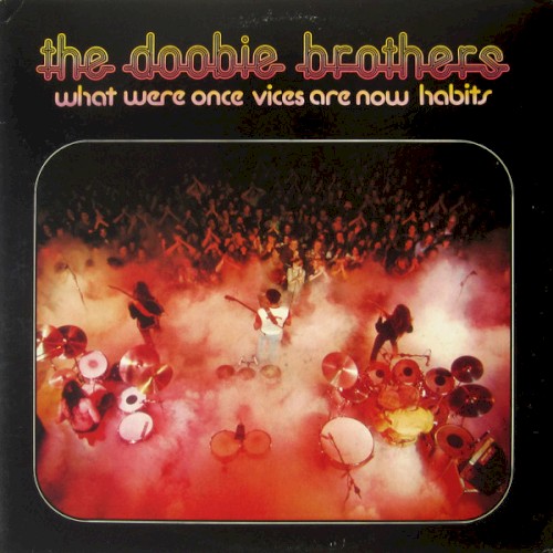 The Doobie Brothers — What Were Once Vices Are Now Habits cover