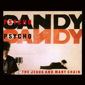 The Jesus and Mary Chain — Psychocandy cover