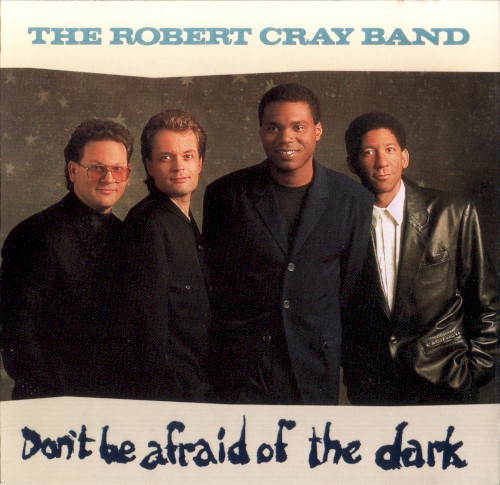 The Robert Cray Band — Don’t Be Afraid of the Dark cover