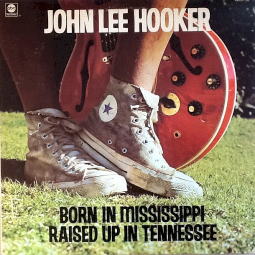 John Lee Hooker — Born in Mississippi, Raised Up in Tennessee cover
