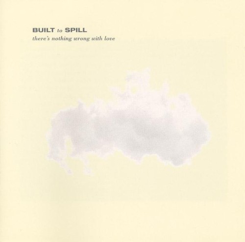 Built to Spill — There’s Nothing Wrong With Love cover