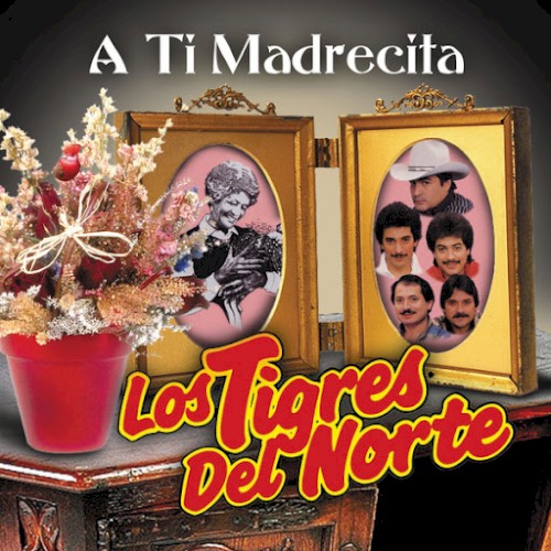 Los Tigres del Norte — A ti madrecita cover