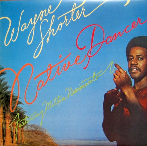 Wayne Shorter featuring Milton Nascimento — Native Dancer cover