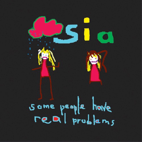 Sia — Some People Have Real Problems cover
