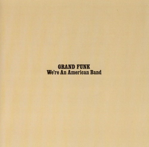 Grand Funk Railroad — We’re an American Band cover