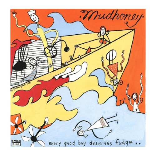 Mudhoney — Every Good Boy Deserves Fudge cover