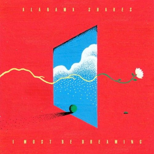 Alabama Shakes — I Must Be Dreaming cover