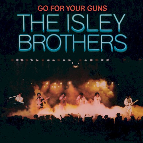 Isley Brothers — Go For Your Guns cover
