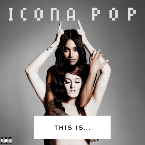 Icona Pop — This Is… Icona Pop cover