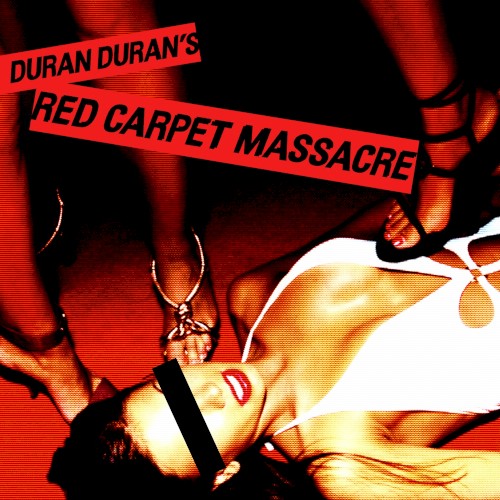 Duran Duran — Red Carpet Massacre cover