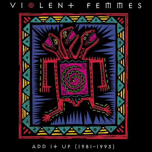 Violent Femmes — Add It Up (1981–1993) cover