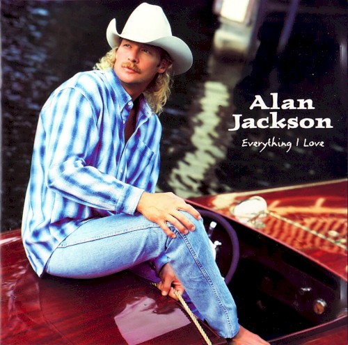 Alan Jackson — Everything I Love cover