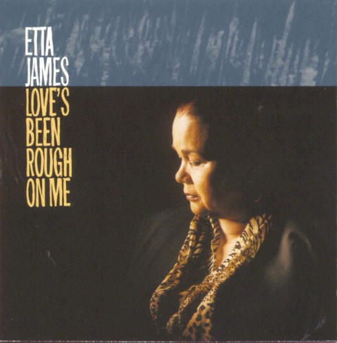 Etta James — Love’s Been Rough on Me cover
