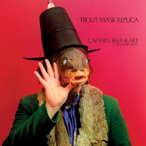 Captain Beefheart & His Magic Band — Trout Mask Replica cover