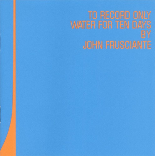 John Frusciante — To Record Only Water for Ten Days cover