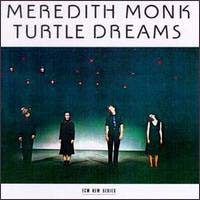 Meredith Monk — Turtle Dreams cover
