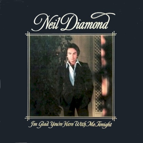 Neil Diamond — I’m Glad You’re Here With Me Tonight cover