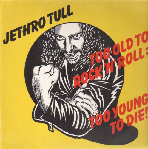 Jethro Tull — Too Old to Rock ’n’ Roll: Too Young to Die! cover