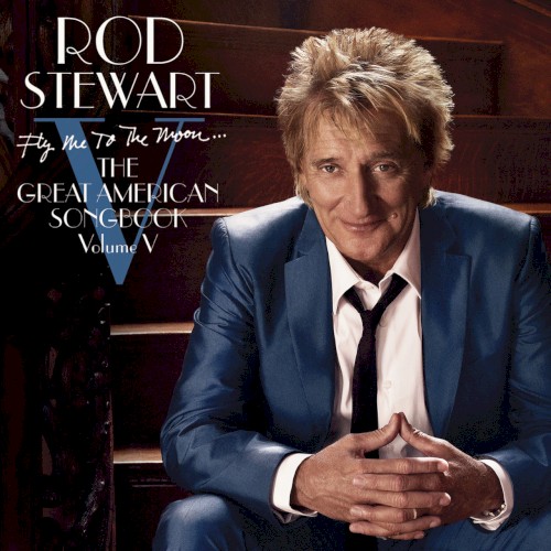 Rod Stewart — Fly Me to the Moon… The Great American Songbook, Volume Ⅴ cover