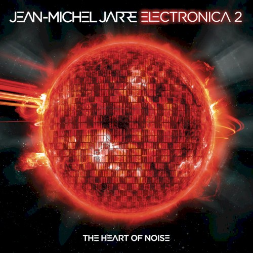 Jean‐Michel Jarre — Electronica 2: The Heart of Noise cover
